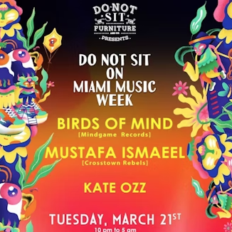 Birds Of Mind , Mustafa Ismaeel & Kate Ozz [Do Not Sit On Miami Music Week] Image