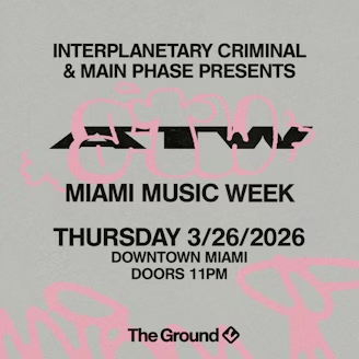 Interplanetary Criminal + Main Phase Present: ATW Records Miami Music Week Image
