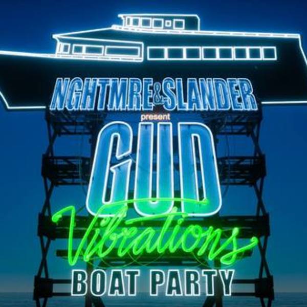 NGHTMRE & SLANDER Present: Gud Vibrations Boat Party Image NGHTMRE & SLANDER Present: Gud Vibrations Boat Party Image