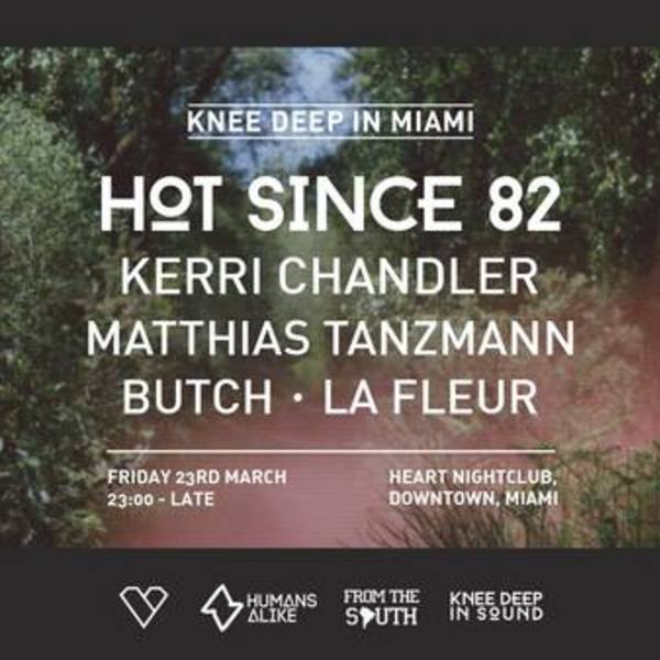 Hot Since 82 presents KNEE DEEP in MIAMI Image Hot Since 82 presents KNEE DEEP in MIAMI Image