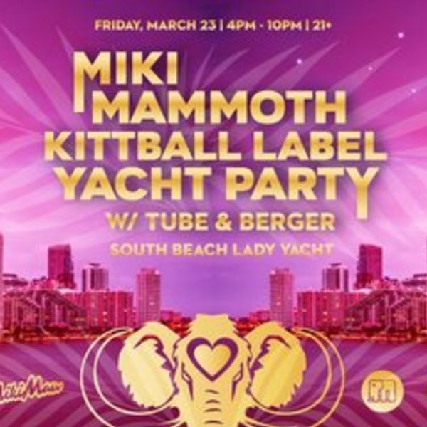MikiMammoth Kittball Label Yacht Party w/ Tube & Berger Image MikiMammoth Kittball Label Yacht Party w/ Tube & Berger Image